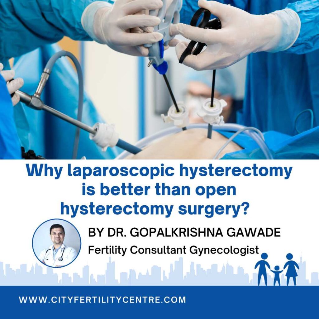 Dr. Gopalkrishna Gawade of City Fertility Centre. Pune; is one of the best surgeons in pune for laparoscopic hysterectomy.