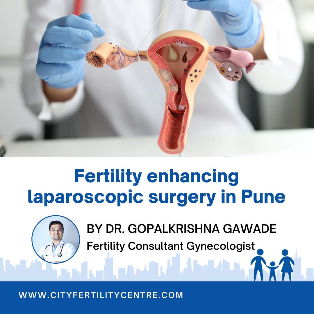 Fertility enhancing laparoscopic surgery in Pune blog