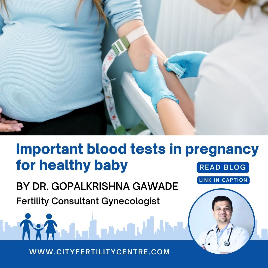 Important blood tests in pregnancy for healthy baby - City Fertility Centre